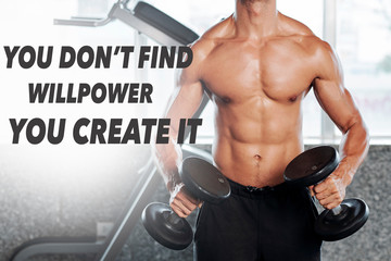 Muscular shirtless body of sportsman working out with heavy dumbbells, you do not find willpower you create it inscription