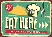 Eat Here Retro Restaurant Sign Design. Food And Drinks Vintage Vector Poster With Chef Hat And Fork On Old Rusty Metal Background.