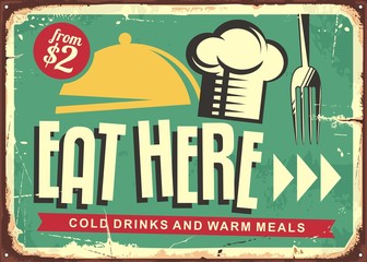 Wall Mural - Eat here retro restaurant sign design. Food and drinks vintage vector poster with chef hat and fork on old rusty metal background.