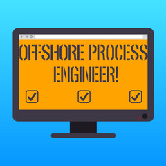 Poster - Handwriting text writing Offshore Process Engineer. Concept meaning Responsible for oil and gas exploration processes Blank Computer Desktop Monitor Color Screen Mounted with Progress Bar