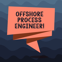 Poster - Writing note showing Offshore Process Engineer. Business photo showcasing Responsible for oil and gas exploration processes Folded 3D Ribbon Strip Solid Color Blank Sash photo for Celebration