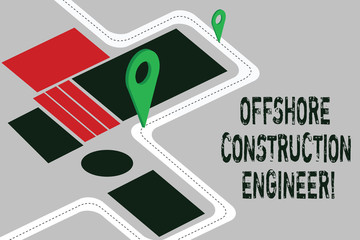 Poster - Word writing text Offshore Construction Engineer. Business concept for Oversee the facility in a marine environment Road Map Navigation Marker 3D Locator Pin for Direction Route Advisory