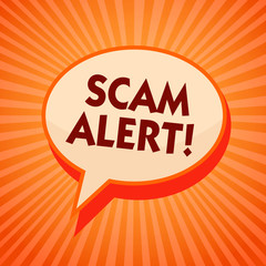 Poster - Word writing text Scam Alert. Business concept for warning someone about scheme or fraud notice any unusual Orange speech bubble message reminder rays shadow important intention