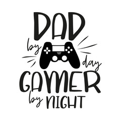 Wall Mural - Dad by day gamer by night, funny text, on white backgrund.