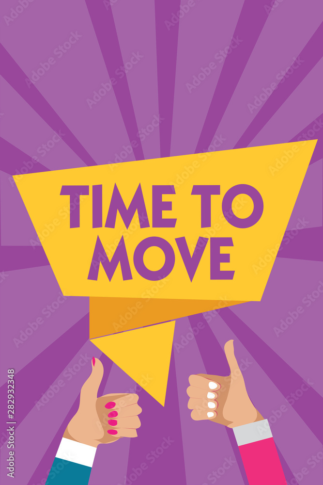 Move Time. Sign Text sign showing Time To Move. Conceptual photo Best period to ...