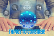 © Artur - Word writing text Things To Consider. Business photo showcasing think about something carefully in order to make decision Female human wear formal work suit presenting presentation use smart device