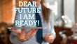© Artur - Word writing text Dear Future I Am Ready. Business photo showcasing suitable state for action or situation being fully prepared Blurred woman in the background pointing with finger in empty space