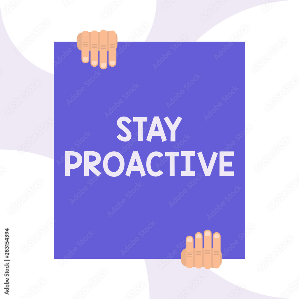 Staying Proactive Handwriting text writing Stay Proactive. Conceptual photo Taking own ...