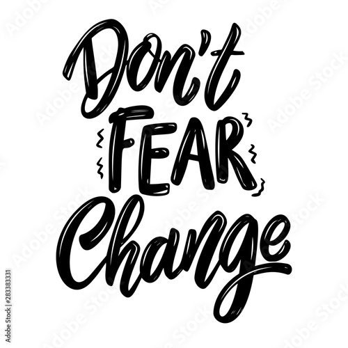 Don T Fear Change Lettering Phrase On White Background Design