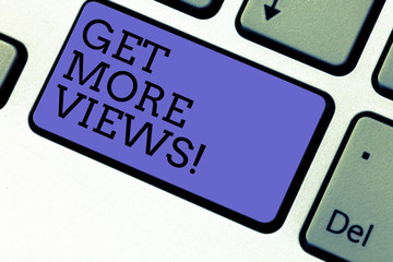 Poster - Conceptual hand writing showing Get More Views. Business photo showcasing Obtain additional followers and likes on your social network Keyboard key Intention to create computer message idea