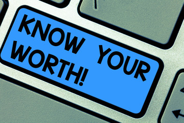 Writing note showing Know Your Worth. Business photo showcasing Be aware of demonstratingal value Deserved income salary benefits Keyboard key Intention to create computer message pressing keypad idea