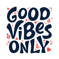 Good vibes only vector lettering card. Hand drawn illustration sign isolated on white. Motivational phrase. Handwritten inspirational quote. For invitation and greeting card, t-shirt, prints, poster