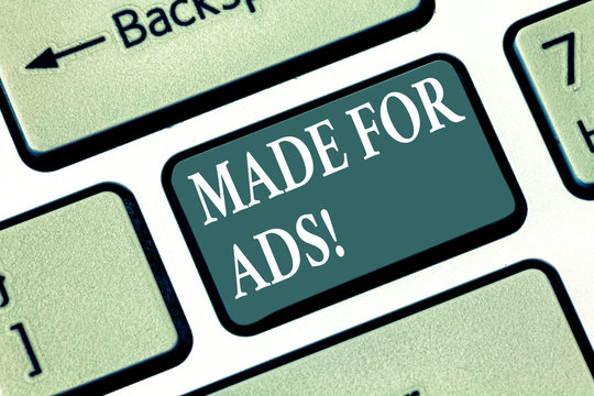Text sign showing Made For Ads. Conceptual photo Marketing strategies designs for a campaign promotionals Keyboard key Intention to create computer message pressing keypad idea
