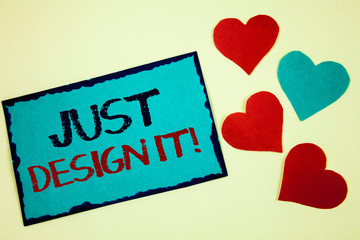 Fototapete - Word writing text Just Design It Motivational Call. Business concept for Create New Original Graphics Decorations Turquoise note ideas black red letters words hearts frame beige background