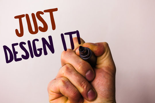 Word writing text Just Design It Motivational Call. Business concept for Create New Original Graphics Decorations Man holding pen pointing idea message black red letters white background