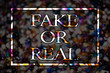 Text sign showing Fake Or Real. Conceptual photo checking if products are original or not checking quality View card messages ideas love lovely memories temple dark colourful