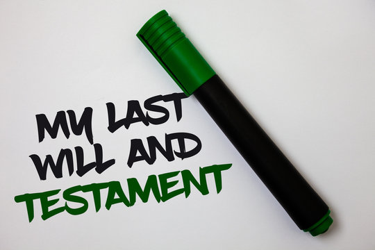Conceptual hand writing showing My Last Will And Testament. Business photo text List of things to be made after his or her death White background marker pen lovely thoughts message idea memories