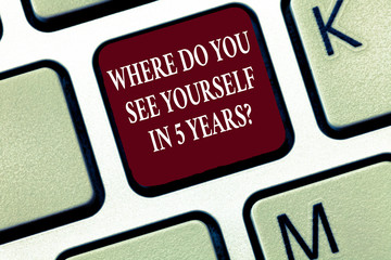 Poster - Text sign showing Where Do You See Yourself In 5 Years question. Conceptual photo Career goal Setting the target.