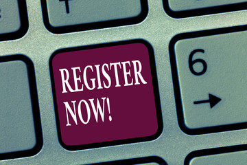 Poster - Word writing text REGISTER NOW. Business concept for To put information especially your name into an official list.