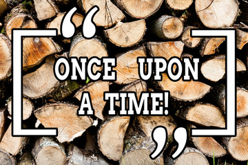 Aufkleber - Handwriting text writing Once Upon A Time. Conceptual photo telling story Fairytale story Historical event Novel Wooden background vintage wood wild message ideas intentions thoughts