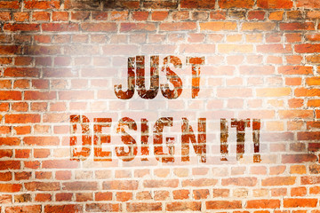 Fototapete - Conceptual hand writing showing Just Design It. Concept meaning Create New Original Graphics Decorations Brick Wall art like Graffiti motivational written on wall