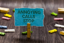 Text Sign Showing Annoying Calls Stop. Conceptual Photo Prevent Spam Phones Blacklisting Numbers Angry Caller Clips Symbol Idea Script Notice Board Text Capital Cardboard Design