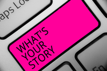 Poster - Conceptual hand writing showing What s is Your Story. Business photo showcasing asking someone tell me about himself Share experience Text script message button symbol typing keyboard idea