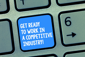 Fototapete - Handwriting text writing Get Ready To Work In A Competitive Industry. Concept meaning Develop among great others Keyboard key Intention to create computer message, pressing keypad idea