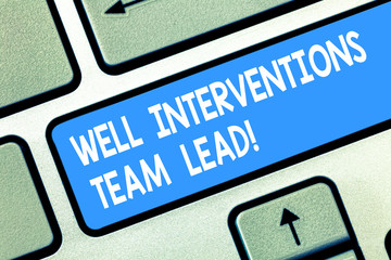 Poster - Handwriting text Well Interventions Team Lead. Concept meaning Oil and gas petroleum industry engineering Keyboard key Intention to create computer message pressing keypad idea