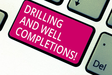 Poster - Handwriting text Drilling And Well Completions. Concept meaning Oil and gas petroleum industry engineering Keyboard key Intention to create computer message pressing keypad idea