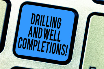 Poster - Handwriting text Drilling And Well Completions. Concept meaning Oil and gas petroleum industry engineering Keyboard key Intention to create computer message pressing keypad idea