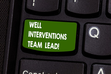 Poster - Handwriting text writing Well Interventions Team Lead. Concept meaning Oil and gas petroleum industry engineering Keyboard key Intention to create computer message pressing keypad idea