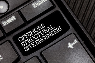 Poster - Handwriting text writing Offshore Structural Site Engineer. Concept meaning Oil and gas industry engineering Keyboard key Intention to create computer message pressing keypad idea