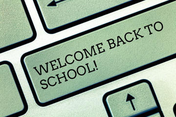 Poster - Writing note showing Welcome Back To School. Business photo showcasing Return to classroom Study again Education Motivation Keyboard key Intention to create computer message pressing keypad idea