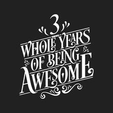 3 Whole Years Of Being Awesome - 3rd Birthday And Wedding Anniversary Typographic Design Vector