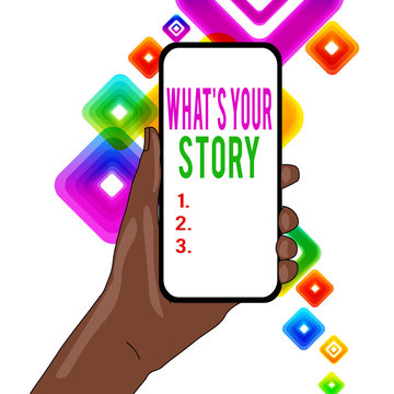 Writing note showing What S Is Your Storyquestion. Business concept for analysisner of asking demonstrating about past life events Closeup of Smartphone Device Held in Hand and Text Space