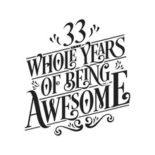 33 Whole Years Of Being Awesome - 33rd Birthday And Wedding Anniversary Typographic Design Vector