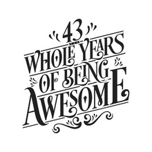43 Whole Years Of Being Awesome - 43rd Birthday And Wedding Anniversary Typographic Design Vector