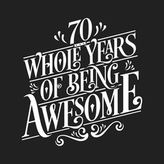 Wall Mural - 70 Whole Years Of Being Awesome - 70th Birthday And Wedding Anniversary Typographic Design Vector