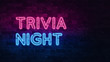 © Pavel - trivia night neon sign. purple and blue glow. neon text. Brick wall lit by neon lamps. Night lighting on the wall. 3d illustration. Trendy Design. light banner, bright advertisement