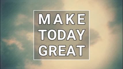 Wall Mural - Make today great. Motivational quote about life.