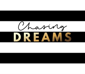 Wall Mural - Chasing dreams poster vector illustration. Beautiful black and gold font written on striped black-and-white background. Motivational and print for card, t-shirt, textile