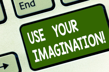 Fototapete - Word writing text Use Your Imagination. Business concept for using ability to form mental pictures of ideas Keyboard key Intention to create computer message pressing keypad idea