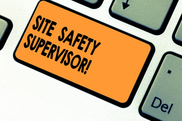 Poster - Text sign showing Site Safety Supervisor. Conceptual photo responsible for employing safety regulations in site Keyboard key Intention to create computer message pressing keypad idea