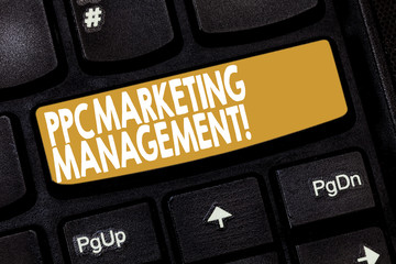 Word writing text Ppc Marketing Management. Business concept for Overseeing and analysisaging a company s is PPC ad spend Keyboard key Intention to create computer message pressing keypad idea