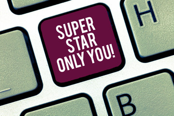 Fototapete - Writing note showing Super Star Only You. Business photo showcasing Different unique the most brilliant demonstrating successful Keyboard Intention to create computer message keypad idea