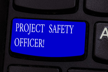 Poster - Conceptual hand writing showing Project Safety Officer. Business photo text Responsible for monitoring and assessing unsafe zones Keyboard key Intention to create computer message idea