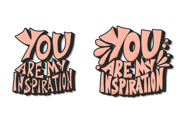 Wall Mural - You are my inspiration quote. Vector text.