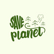 © Айгуль Елкундиева - Save planet - lettering design. Vector illustration.