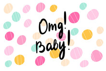Oh My God Baby Hand Drawn Vector Card Poster Print In Cartoon Style Illustration Lettering